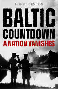 Baltic Countdown (A Nation Vanishes) by Peggie Benton, Edward Crankshaw, 9781504088695