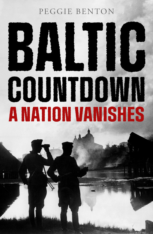 Baltic Countdown (A Nation Vanishes) by Peggie Benton, Edward Crankshaw, 9781504088695