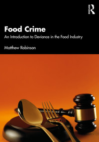 Food Crime (An Introduction to Deviance in the Food Industry) - 9781032280455 by Matthew Robinson, 9781032280455