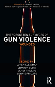 The Forgotten Survivors of Gun Violence (Wounded) by Loren Kleinman, Shavaun Scott, Sandy Phillips, Lonnie Phillips, 9781032436234