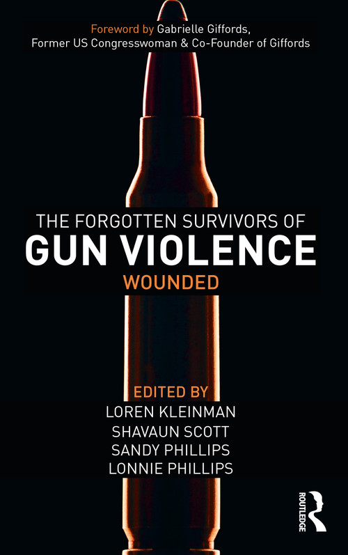 The Forgotten Survivors of Gun Violence (Wounded) by Loren Kleinman, Shavaun Scott, Sandy Phillips, Lonnie Phillips, 9781032436234