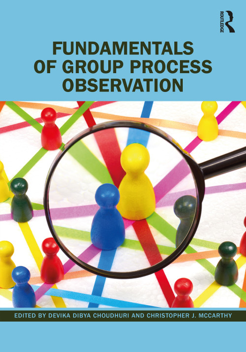 Fundamentals of Group Process Observation - 9781032251806 by Devika Dibya Choudhuri, Christopher J. McCarthy, 9781032251806