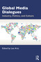 Global Media Dialogues (Industry, Politics, and Culture) by Lee Artz, 9781032282008