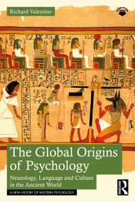 The Global Origins of Psychology (Neurology, Language and Culture in the Ancient World) - 9781032499444 by Richard Valentine, 9781032499444