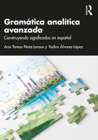 Gramática analítica avanzada (Construyendo significados en español) (Spanish Edition) by Ana Teresa Pérez-Leroux, Yadira Álvarez-López, 9781032538839