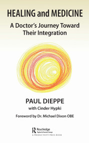 Healing and Medicine (A Doctor's Journey Toward Their Integration) - 9781032610597 by Paul Dieppe, 9781032610597