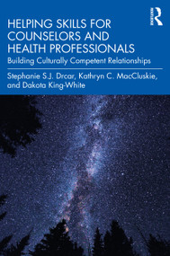 Helping Skills for Counselors and Health Professionals (Building Culturally Competent Relationships) by Stephanie S. J. Drcar, Kathryn C. MacCluskie, Dakota King-White, 9781032108841