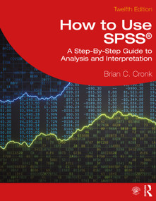 How to Use SPSS® (A Step-By-Step Guide to Analysis and Interpretation) - 9781032582351 by Brian C. Cronk, 9781032582351