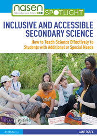 Inclusive and Accessible Secondary Science (How to Teach Science Effectively to Students with Additional or Special Needs) by Jane Essex, 9780367766276