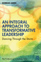 An Integral Approach to Transformative Leadership (Dancing Through the Storm) by Dorrian Aiken, 9781032454832