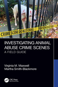 Investigating Animal Abuse Crime Scenes (A Field Guide) by Virginia M. Maxwell, Martha Smith-Blackmore, 9781032482651