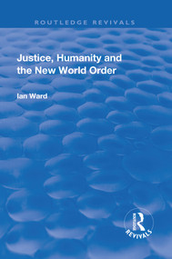 Justice, Humanity and the New World Order by Ian Ward, 9781138709515