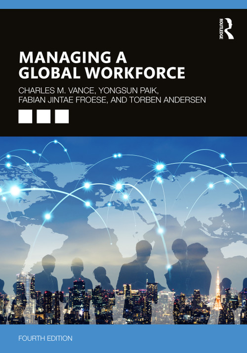 Managing a Global Workforce by Charles Vance, Yongsun Paik, Fabian Jintae Froese, Torben Andersen, 9781032161457
