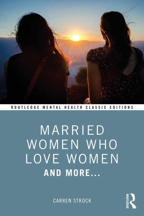 Married Women Who Love Women (And More...) by Carren Strock, 9781032460635