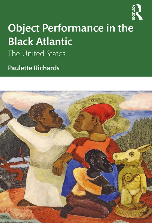 Object Performance in the Black Atlantic (The United States) by Paulette Richards, 9781032054865