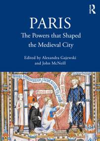 Paris (The Powers that Shaped the Medieval City) by Alexandra Gajewski, John McNeill, 9781032520865