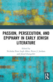 Passion, Persecution, and Epiphany in Early Jewish Literature - 9781032474557 by Nicholas Peter Legh Allen, Pierre J. Jordaan, József Zsengellér, 9781032474557