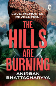 The Hills are Burning by Anirban Bhattacharyya, 9789354406959