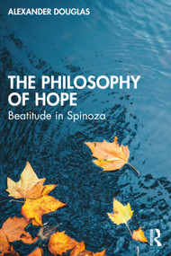 The Philosophy of Hope (Beatitude in Spinoza) - 9781138594197 by Alexander Douglas, 9781138594197