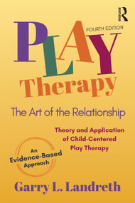 Play Therapy (The Art of the Relationship) - 9781032186955 by Garry L. Landreth, 9781032186955