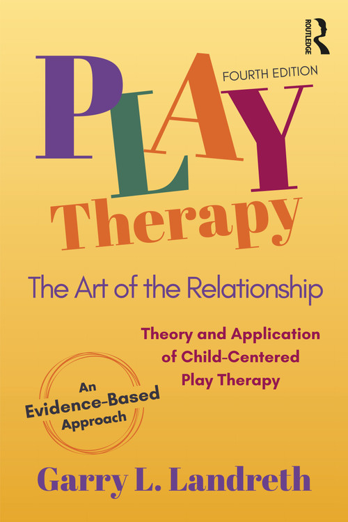 Play Therapy (The Art of the Relationship) - 9781032186955 by Garry L. Landreth, 9781032186955