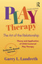 Play Therapy (The Art of the Relationship) - 9781032186955 by Garry L. Landreth, 9781032186955
