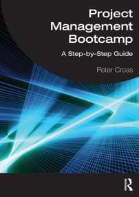 Project Management Bootcamp (A Step-by-Step Guide) by Peter Cross, 9781032521220