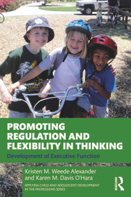 Promoting Regulation and Flexibility in Thinking (Development of Executive Function) - 9780367673673 by Kristen M. Weede Alexander, Karen M. Davis O'Hara, 9780367673673