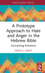 A Prototype Approach to Hate and Anger in the Hebrew Bible by Deena Grant, 9781032356556