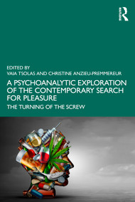 A Psychoanalytic Exploration of the Contemporary Search for Pleasure (The Turning of the Screw) - 9781032471136 by Vaia Tsolas, Christine Anzieu-Premmereur, 9781032471136