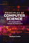 Principles of Computer Science (An Invigorating, Hands-on Approach) by Joshua Crotts, 9781604271997