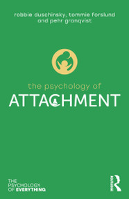 The Psychology of Attachment - 9780367896560 by Robbie Duschinsky, Pehr Granqvist, Tommie Forslund, 9780367896560