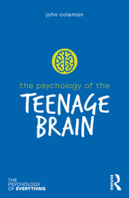 The Psychology of the Teenage Brain by John Coleman, 9781032363950