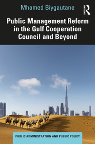 Public Management Reform in the Gulf Cooperation Council and Beyond by Mhamed Biygautane, 9781032213071