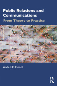 Public Relations and Communications (From Theory to Practice) - 9781032170435 by Aoife O'Donnell, 9781032170435