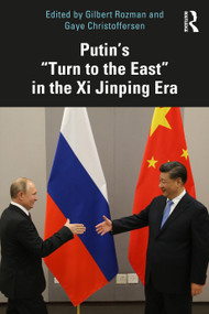 Putin's “Turn to the East” in the Xi Jinping Era by Gilbert Rozman, Gaye Christoffersen, 9781032478210