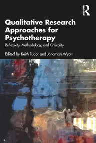 Qualitative Research Approaches for Psychotherapy (Reflexivity, Methodology, and Criticality) - 9781032249483 by Keith Tudor, Jonathan Wyatt, 9781032249483