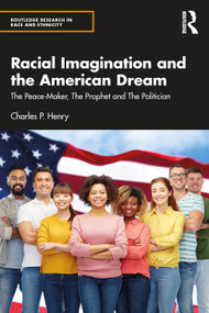 Racial Imagination and the American Dream (The Peace-Maker, The Prophet and The Politician) by Charles P. Henry, 9781032404653