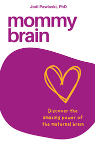 Mommy Brain (Discover the amazing power of the maternal brain) by Jodi Pawluski, 9781772584875