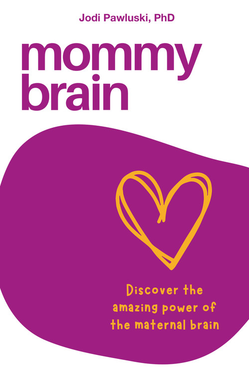 Mommy Brain (Discover the amazing power of the maternal brain) by Jodi Pawluski, 9781772584875