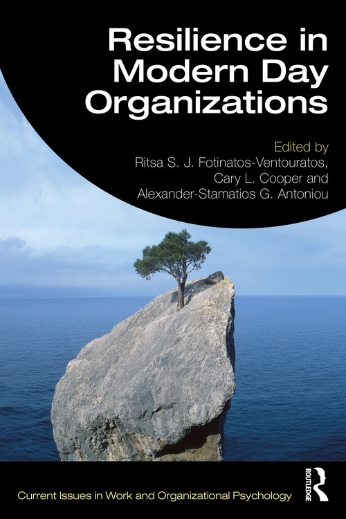 Resilience in Modern Day Organizations by Ritsa S. J. Fotinatos-Ventouratos, Cary L. Cooper, Alexander-Stamatios G. Antoniou, 9781032258041