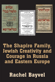 The Shapiro Family, Jewish Creativity and Courage in Russia and Eastern Europe by Rachel Bayvel, 9781803710358