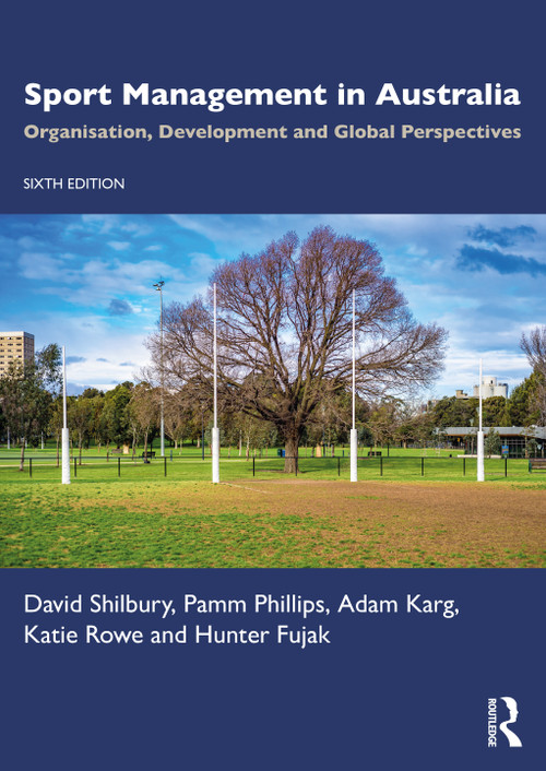 Sport Management in Australia (Organisation, Development and Global Perspectives) by David Shilbury, Pamm Phillips, Adam Karg, Katie Rowe, Hunter Fujak, 9781032330242