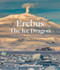 Erebus The Ice Dragon (A portrait of an Antarctic volcano) by Colin Monteath, 9781991016362