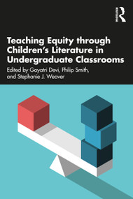 Teaching Equity through Children's Literature in Undergraduate Classrooms by Gayatri Devi, Philip Smith, Stephanie J. Weaver, 9781032423579