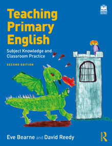 Teaching Primary English (Subject Knowledge and Classroom Practice) - 9781032311814 by Eve Bearne, David Reedy, 9781032311814