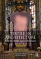 Textile in Architecture (From the Middle Ages to Modernism) by Didem Ekici, Patricia Blessing, Basile Baudez, 9781032250427