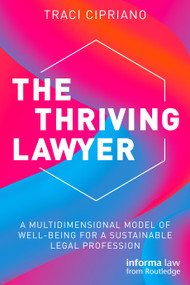The Thriving Lawyer (A Multidimensional Model of Well-Being for a Sustainable Legal Profession) by Traci Cipriano, 9781032258959