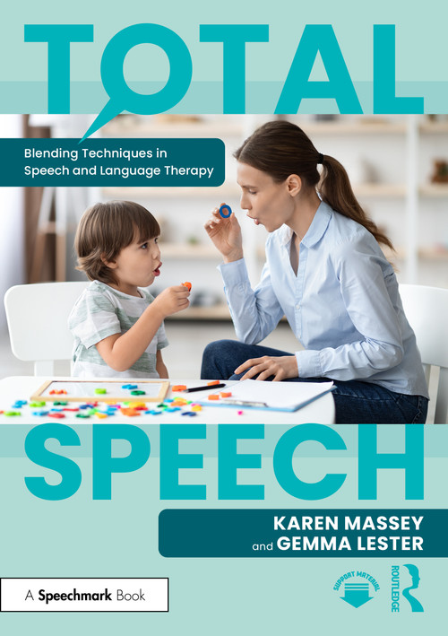 Total Speech: Blending Techniques in Speech and Language Therapy by Karen Massey, Gemma Lester, 9781032374628