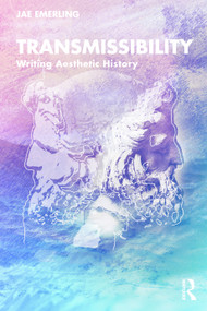 Transmissibility (Writing Aesthetic History) - 9780367859022 by Jae Emerling, 9780367859022